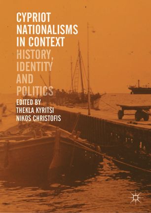 Cypriot Nationalisms in Context : History, Identity and Politics