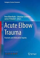 Acute elbow trauma : fractures and dislocation injuries