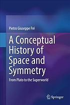 A Conceptual History of Space and Symmetry : From Plato to the Superworld