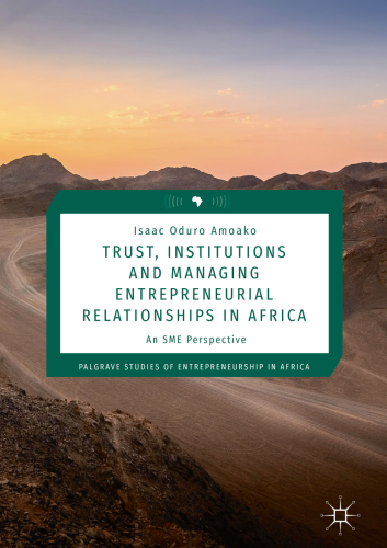 Trust, institutions and managing entrepreneurial relationships in Africa : an SME perspective