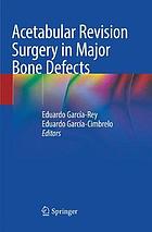 Acetabular revision surgery in major bone defects