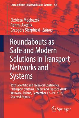 Roundabouts as Safe and Modern Solutions in Transport Networks and Systems