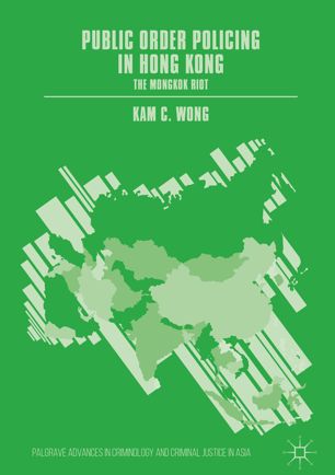 Public order policing in Hong Kong : the Mongkok Riot
