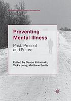 Preventing Mental Illness : Past, Present and Future