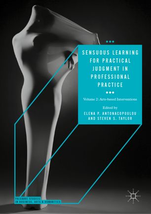 Sensuous learning for practical judgment in professional practice. Volume 2 : arts-based interventions