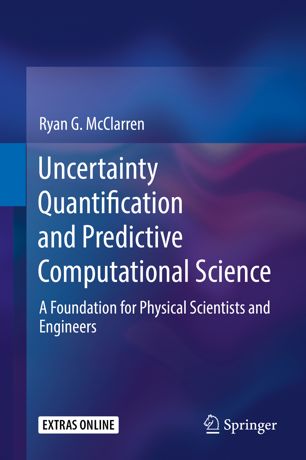 UNCERTAINTY QUANTIFICATION AND PREDICTIVE COMPUTATIONAL SCIENCE : a foundation for ... physical scientists and engineers.