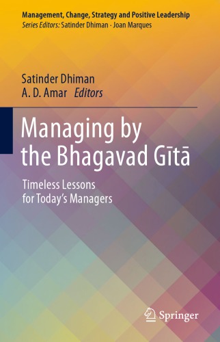 Managing by the Bhagavad Gītā : timeless lessons for today's managers