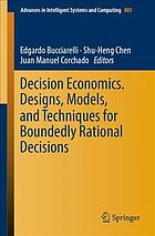 Decision Economics. Designs, Models, and Techniques for Boundedly Rational Decisions