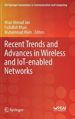 Recent Trends and Advances in Wireless and Iot-Enabled Networks