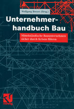 Unternehmerhandbuch Bau : Mittelständische Bauunternehmen sicher durch Krisen führen