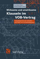 Wirksame und unwirksame Klauseln im VOB-Vertrag : Nachschlagewerk zum Aufstellen und Prüfen von Vertragsbedingungen