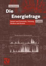 Die Energiefrage : Bedarf und Potentiale, Nutzung, Risiken und Kosten