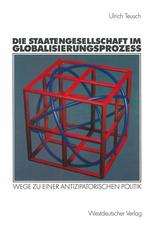 Die Staatengesellschaft im Globalisierungsprozess : Wege zu einer antizipatorischen Politik