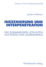 Inszenierung und Interpenetration : das Zusammenspiel von Eliten aus Politik und Journalismus