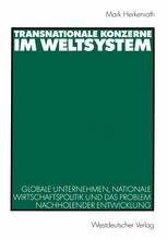 Transnationale Konzerne im Weltsystem : Globale Unternehmen, nationale Wirtschaftspolitik und das Problem nachholender Entwicklung