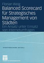 Balanced Scorecard für Strategisches Management von Städten : Ein Ansatz unter Einsatz von Internetumfragen