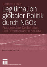 Legitimation globaler Politik durch NGOs Frauenrechte, Deliberation und Öffentlichkeit in der UNO