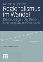 Regionalismus im Wandel Die neue Logik der Region in einer globalen Ökonomie