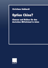 Option China? : Chancen und Risiken für den deutschen Mittelstand in Asien