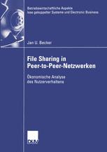 File Sharing in Peer-to-Peer-Netzwerken : Ökonomische Analyse des Nutzerverhaltens