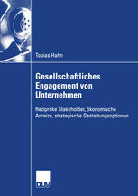 Gesellschaftliches Engagement von Unternehmen Reziproke Stakeholder, ökonomische Anreize, strategische Gestaltungsoptionen