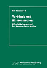 Verbände und Massenmedien : Öffentlichkeitsarbeit und Ihre Resonanz in Den Medien.