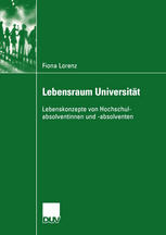 Lebensraum Universität Lebenskonzepte von Hochschulabsolventinnen und -absolventen