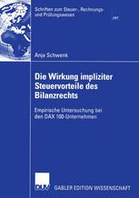 Die Wirkung impliziter Steuervorteile des Bilanzrechts : Empirische Untersuchung bei den DAX 100-Unternehmen