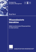 Wissensbasierte Interaktion : Selbst-evolvierende Wissensströme in Unternehmen