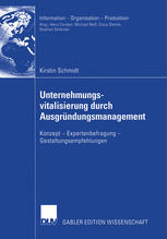 Unternehmungsvitalisierung durch Ausgründungsmanagement Konzept -- Expertenbefragung -- Gestaltungsempfehlungen