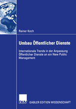 Umbau Öffentlicher Dienste : Internationale Trends in der Anpassung Öffentlicher Dienste an ein New Public Management.