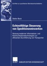 Echtzeitfähige Steuerung von Speditionsnetzwerken : Nutzung moderner Informations- und Kommunikationstechnologien zur effizienten Durchführung von Transporten