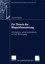 Zur Theorie der Wagnisfinanzierung : Informations- und Anreizprobleme vor dem Börsengang