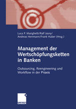 Management der Wertschöpfungsketten in Banken : Outsourcing, Reengineering und Workflow in der Praxis