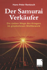 Der Samurai-Verkäufer : Die sieben Wege des Kriegers im gnadenlosen Wettbewerb