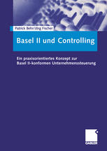 Basel II und Controlling Ein praxisorientiertes Konzept zur Basel II-konformen Unternehmenssteuerung