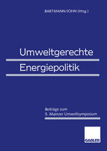 Umweltgerechte Energiepolitik : Beiträge zum 5. Mainzer Umweltsymposium