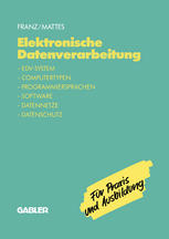 Elektronische Datenverarbeitung : EDV-System, Computertypen, Programmiersprachen, Software, Datennetze, Datenschutz