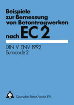 BEISPIELE ZUR BEMESSUNG VON BETONTRAGWERKEN NACH EC 2;DIN V ENV 1992 EUROCODE 2