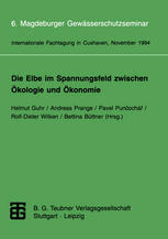 Die Elbe Im Spannungsfeld Zwischen Ökologie Und Ökonomie : 6. Magdeburger Gewässerschutzseminar Internationale Fachtagung in Cuxhaven Vom 8. Bis 12. November 1994.