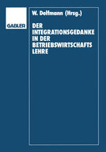 Der Integrationsgedanke in der Betriebswirtschaftslehre : Helmut Koch zum 70. Geburtstag