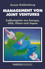 Management von Joint Ventures : Fallbeispiele aus Europa, USA, China und Japan