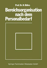 Bereichsorganisation nach dem Personalbedarf : Mit Beispielen analytischer Personalbedarfsermittlung in Industriebetrieben