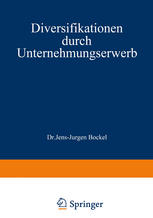 Diversifikationen durch Unternehmungserwerb : richtig geplant.