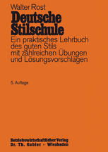 Deutsche Stilschule : ein praktisches Lehrbuch des guten Stils mit zahlreichen Übungen und Lösungsvorschlägen