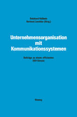 Unternehmensorganisation Mit Kommunikationssystemen : Beiträge Zu Einem Effizienten EDV-Einsatz.