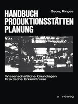 Handbuch Produktionsstättenplanung Wissenschaftliche Grundlagen Praktische Erkenntnisse