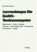 Anwendungen für BASIC-Taschencomputer : Mit über 50 Programmen aus Mathematik, Physik, Biologie, Ökologie, Wirtschaftskunde, Sozialkunde, Finanzwesen und Spielen