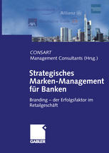 Strategisches Marken-Management für Banken Branding -- der Erfolgsfaktor im Retailgeschäft