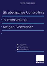 Strategisches Controlling in international tätigen Konzernen : Aufgaben - Instrumente - Maßnahmen